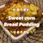 'Sweet Corn Bread Pudding’ ขนมหวานสไตล์อังกฤษ ที่บางครั้งก็เป็นอาหารเช้าค่ะ 

วั...